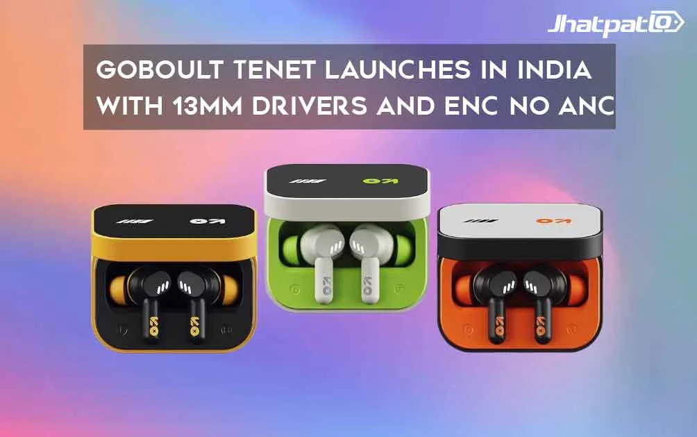  GoBoult Tenet launches in India with 13mm drivers and ENC no ANC