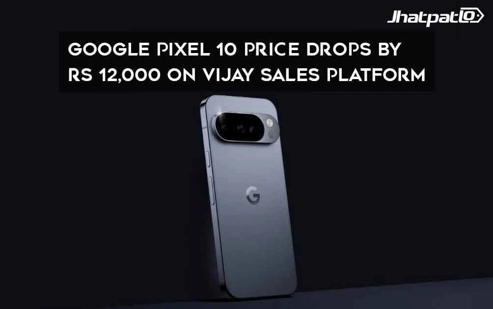  Google Pixel 10 price drops by Rs 12,000 on Vijay Sales platform