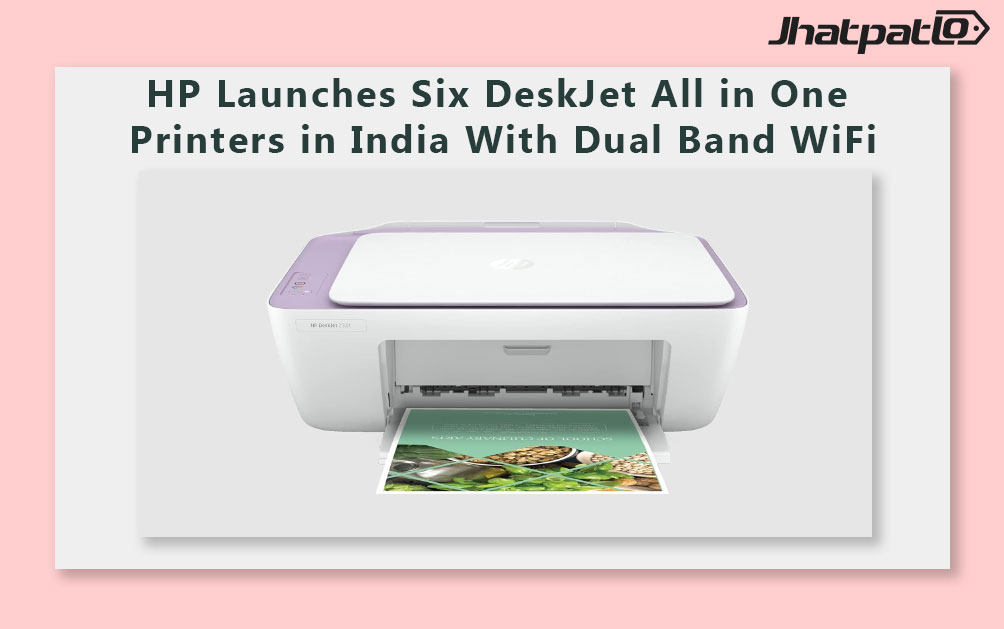 HP Launches Six DeskJet All in One Printers in India With Dual Band WiFi