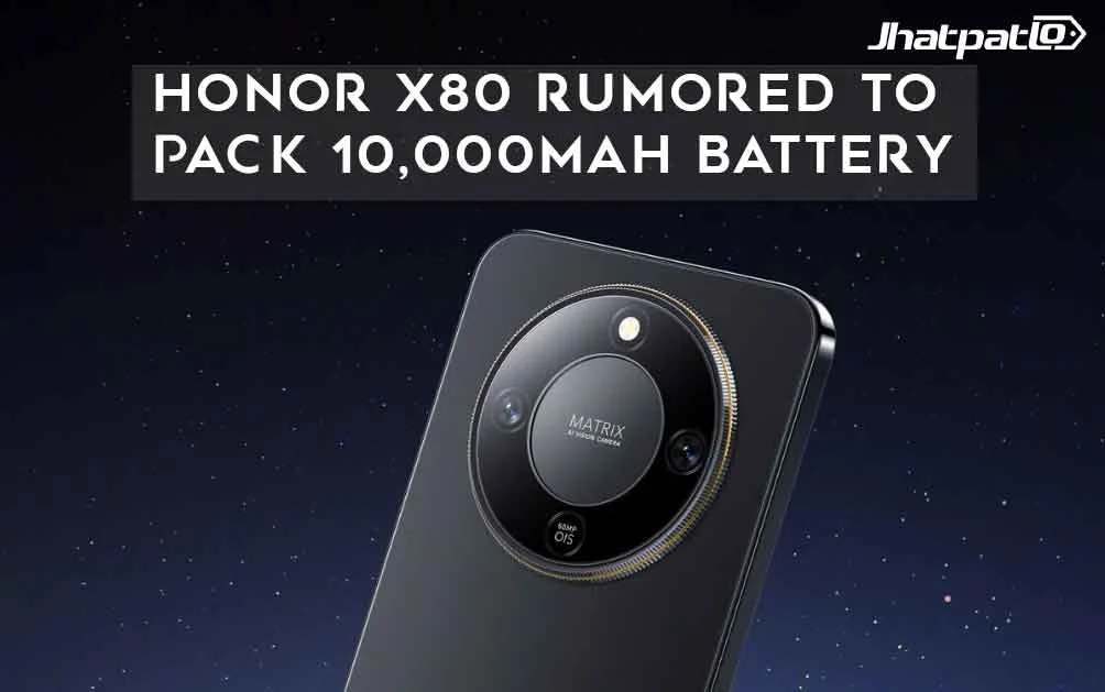  Honor X80 Rumored to Pack 10,000mAh Battery