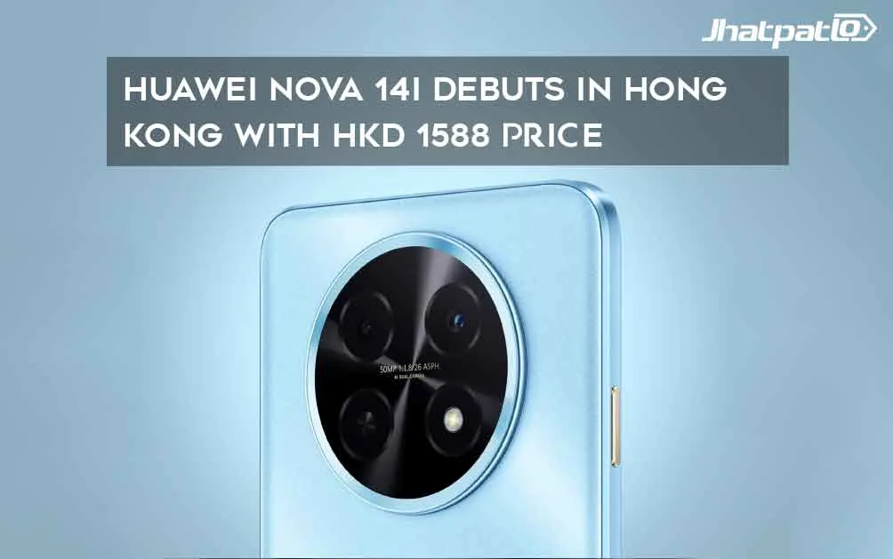 Huawei nova 14i Debuts in Hong Kong at HKD 1,588
