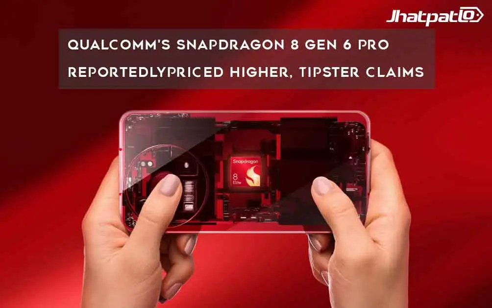  Qualcomm's Snapdragon 8 Gen 6 Pro Reportedly Priced Higher, Tipster Claims