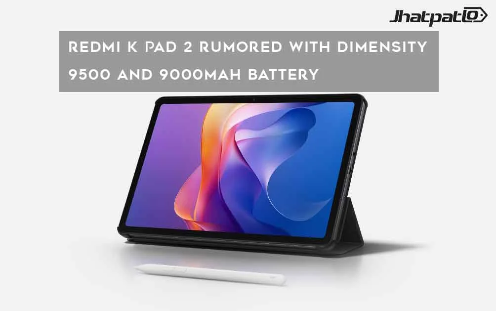  Redmi K Pad 2 Rumored With Dimensity 9500 And 9000mAh Battery