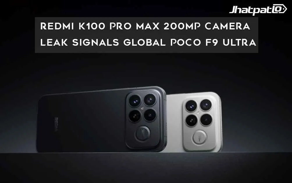 Redmi K100 Pro Max 200MP Camera Leak Signals Global Poco F9 Ultra