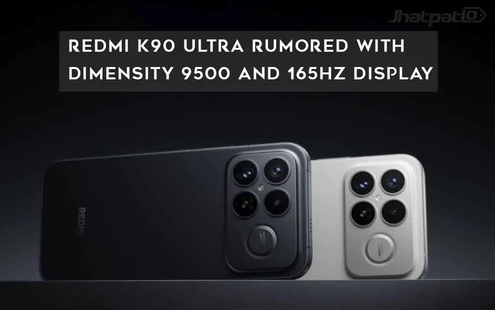  Redmi K90 Ultra Rumored With Dimensity 9500 and 165Hz Display