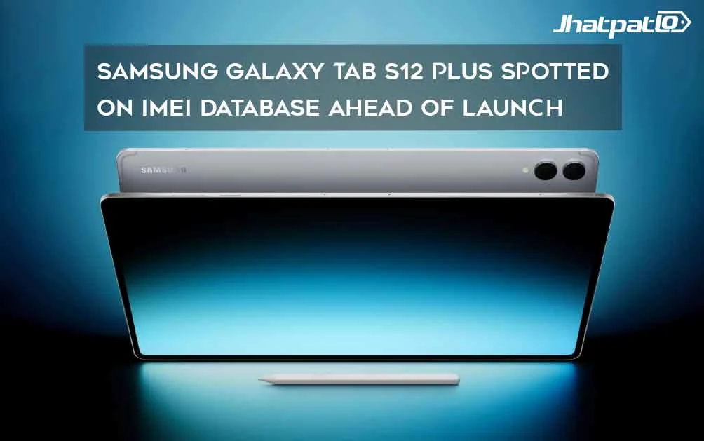  Samsung Galaxy Tab S12 Plus Spotted on IMEI Database Ahead of Launch