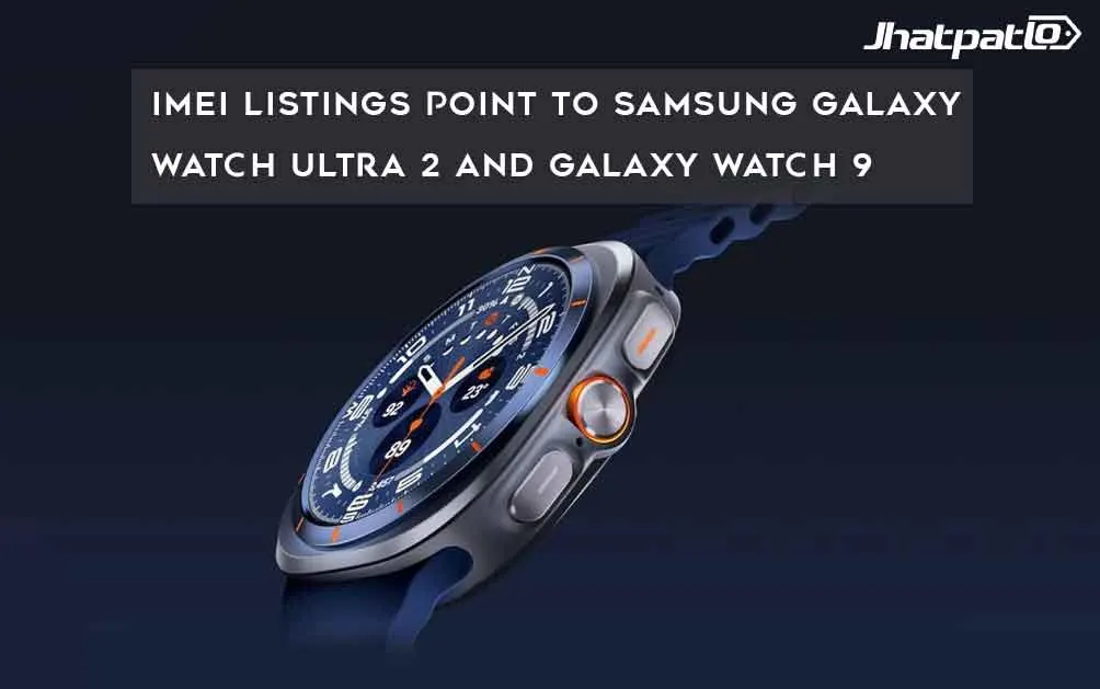  IMEI Listings Point to Samsung Galaxy Watch Ultra 2 and Galaxy Watch 9