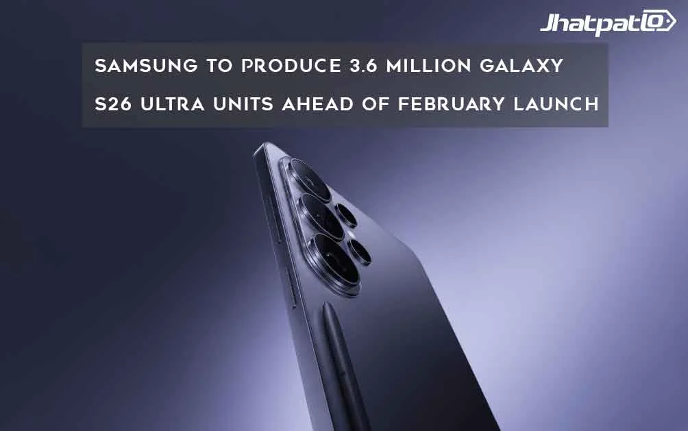  Samsung to Produce 3.6 Million Galaxy S26 Ultra Units Ahead of February Launch