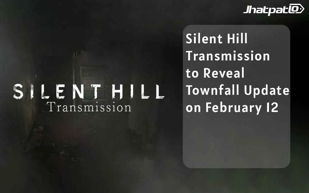  Silent Hill Transmission to Reveal Townfall Update on February 12