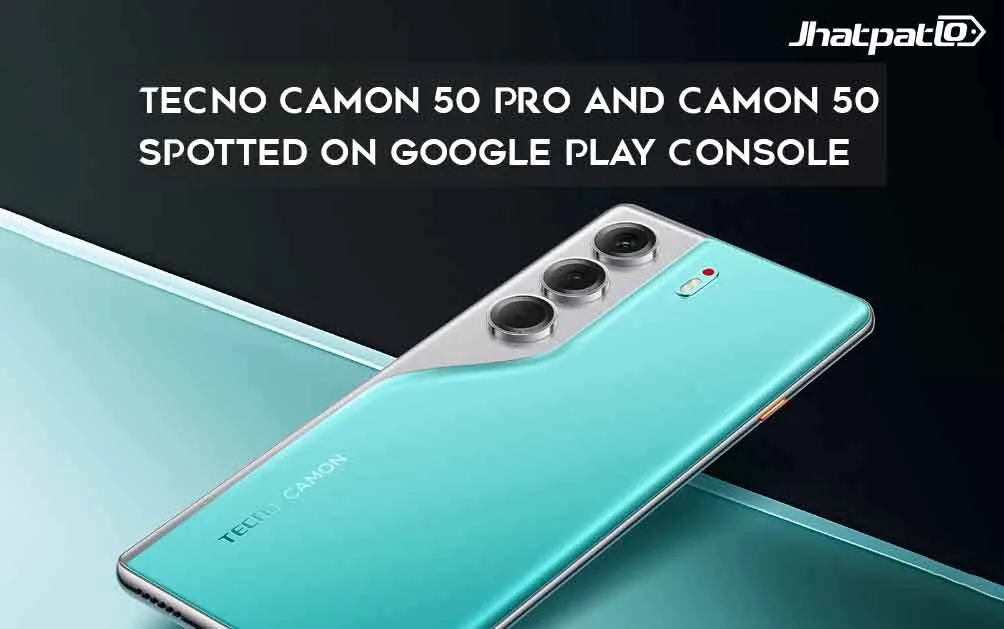  Tecno Camon 50 Pro and Camon 50 Spotted on Google Play Console