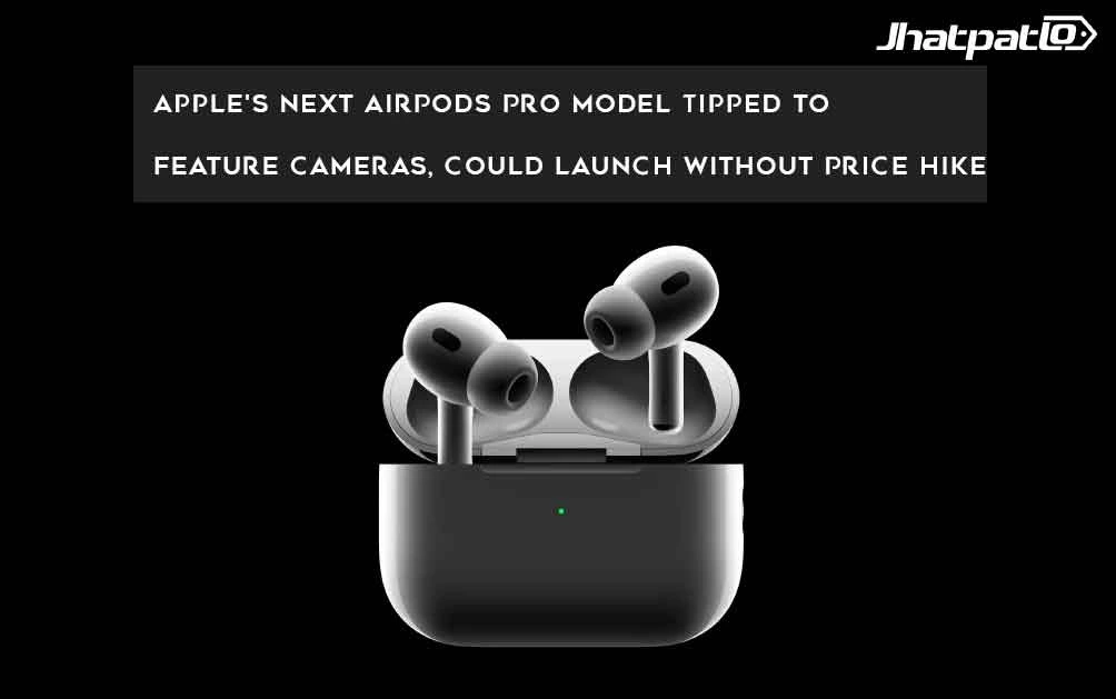  Apple's Next AirPods Pro Model Tipped to Feature Cameras, Could Launch Without Price Hike