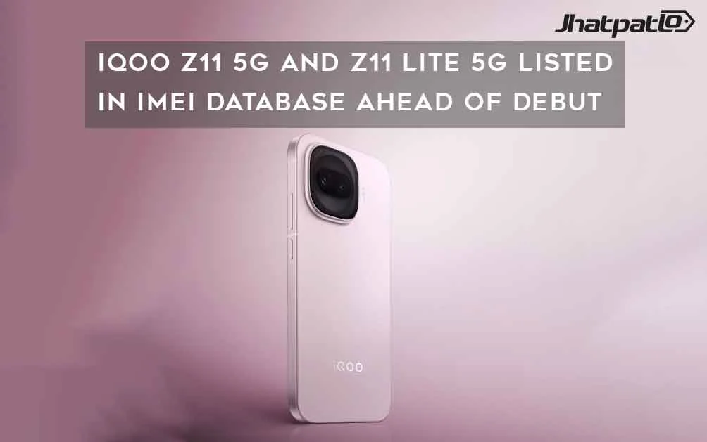  iQOO Z11 5G and Z11 Lite 5G Listed in IMEI Database Ahead of Debut
