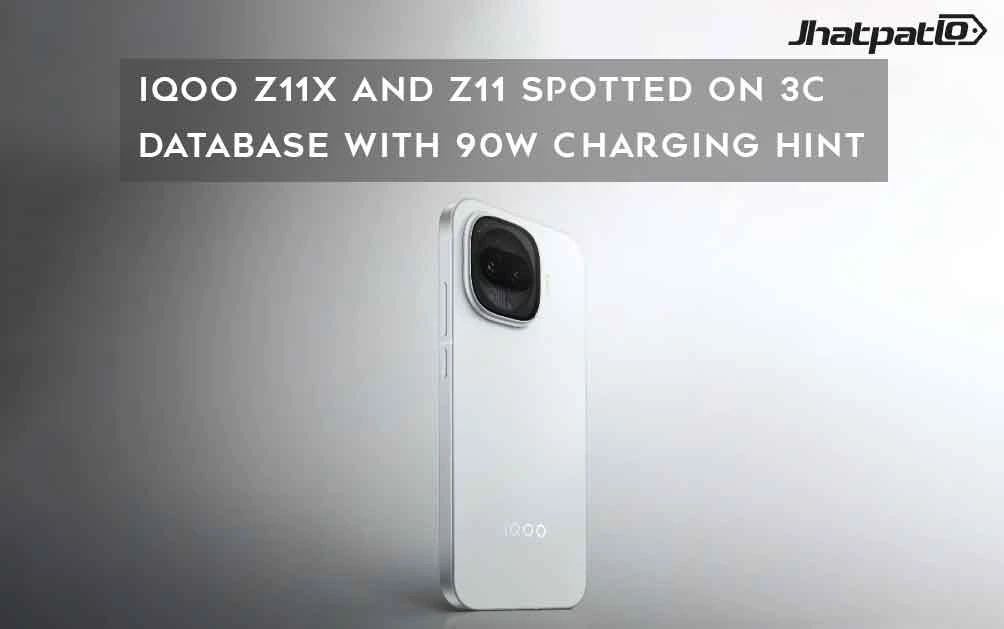  iQOO Z11x and Z11 Spotted on 3C Database With 90W Charging Hint